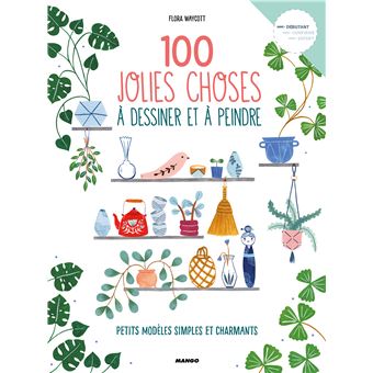 100 jolies choses à dessiner et peindre