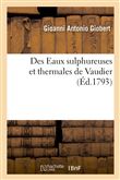 Des Eaux sulphureuses et thermales de Vaudier, avec des observations physiques, économiques