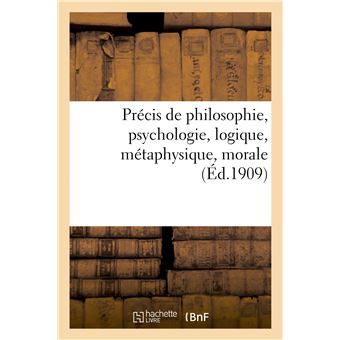 Précis de philosophie, psychologie, logique, métaphysique, morale : à l'usage de l'enseignement