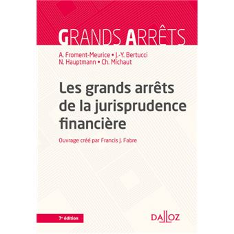 Les Grands Arrets De La Jurisprudence Financiere 7e Ed 7eme Edition Broche Francis Fabre Anne Froment Meurice Jean Yves Bertucci Achat Livre Ou Ebook Fnac