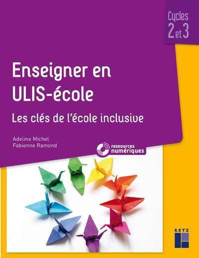 Enseigner en ULIS - Ecole -Cycles 2 et 3 + Ressources numériques téléchargeables - Adeline Michel - broché