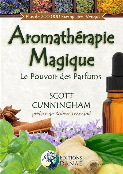 Aromathérapie Magique - Le Pouvoir des Parfums