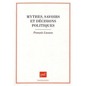 Mythes, savoirs et décisions politiques