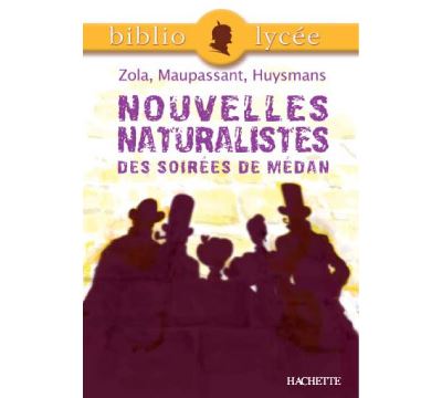 Bibliolycée - Nouvelles naturalistes des Soirées de Médan, Emile Zola, Guy de Maupassant, Joris-Karl