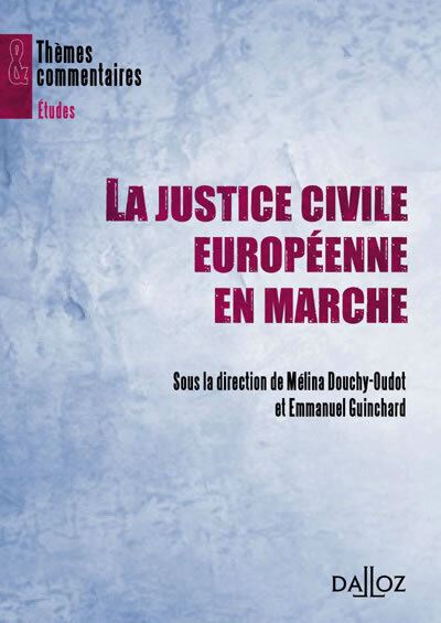 La justice civile européenne en marche - Mélina Douchy-Oudot - broché