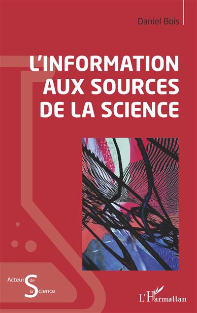 L'information aux sources de la science - Daniel Bois - broché