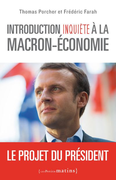 Introduction inquiète à la Macron-économie - Le projet du président - Thomas Porcher - broché