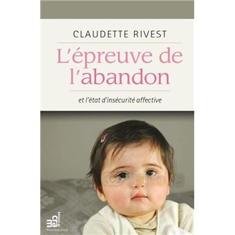 L Epreuve De L Abandon Et L Etat D Insecurite Affective Broche Claudette Rivest Achat Livre Ou Ebook Fnac
