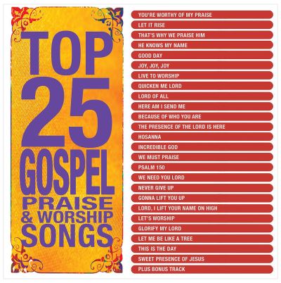 Top 25 gospel praise and worship songs/various/inclus titre