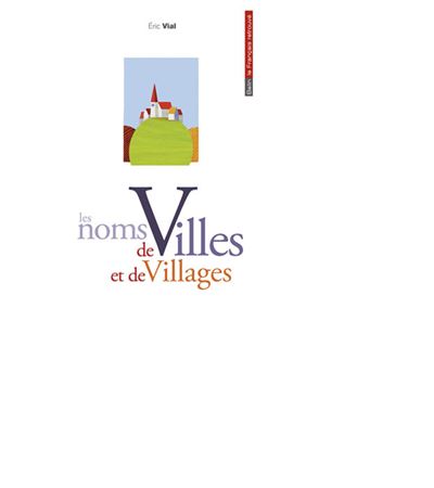 Les noms de villes et de villages - Eric Vial - Belin - Poch