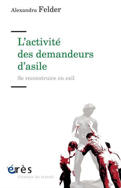 L'activité des demandeurs d'asile - Se reconstruire en exil - Alexandra Felder - broché