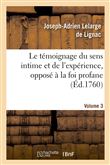 Le témoignage du sens intime et de l'expérience, opposé à la foi profane. Volume 3