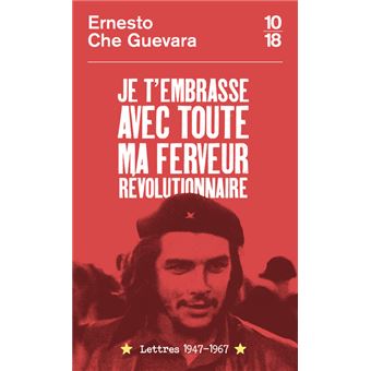 Je t'embrasse avec toute ma ferveur révolutionnaire : lettres 1947-1967