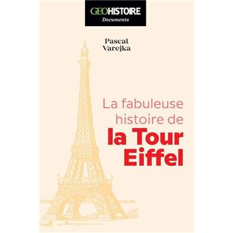 La fabuleuse Histoire de la Tour Eiffel