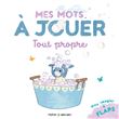 Mes mots à jouer - Tout propre
