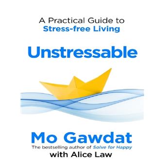 Unstressable Unstressable A practical guide to stress-free living - broché - Mo ...