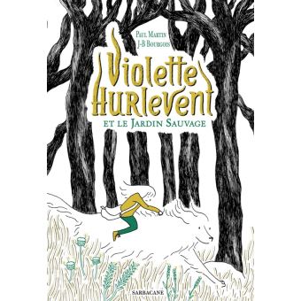 Violette Hurlevent - Violette Hurlevent - Violette Hurlevent et le Jardin  Sauvage - Paul Martin, Jean-Baptiste Bourgois - relié - Achat Livre ou  ebook | fnac