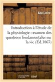 Introduction à l'étude de la physiologie : examen des questions fondamentales sur la vie