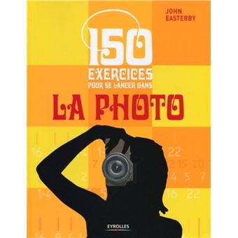 couverture de : 150 exercices pour se lancer dans la photo