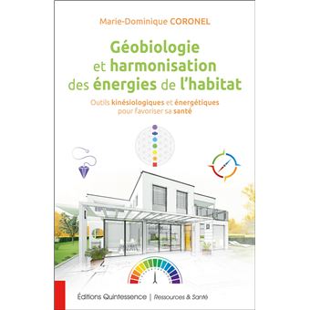 Geobiologie Et Harmonisation Des Energies De L Habitat Outils Kinesiologiques Et Energetiques Pour Favoriser Sa Sante Broche Marie Dominique Coronel Achat Livre Fnac