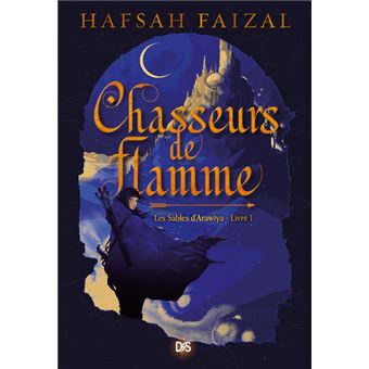 Chasseurs de flamme (broché) - Tome 01 Les Sables d'Arawiya