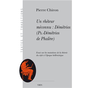 Un rhéteur méconnu: Démétrios (Pseudo-Démétrios de Phalère)