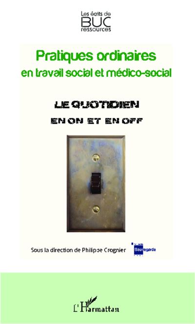 Pratiques ordinaires en travail social et médico-social - Philippe Crognier - broché