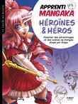 Apprenti mangaka, héroïnes & héros - Dessiner des personnages et des scènes de mangas étape par étap