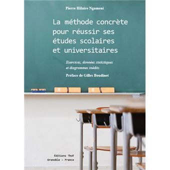 La méthode concrète pour réussir ses études scolaires et universitaires