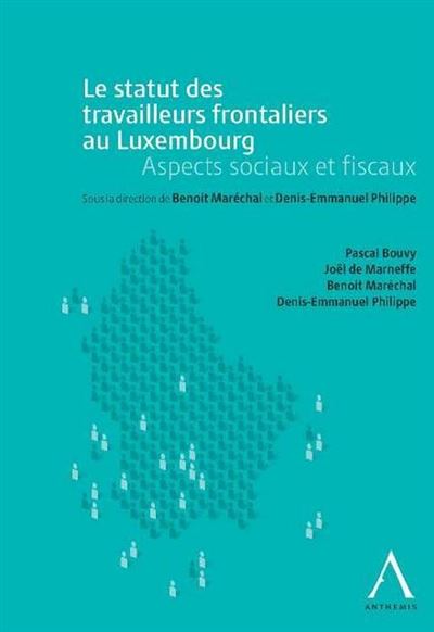 Le statut des travailleurs transfrontaliers au luxembourg. aspects sociaux et fi -  Collectif - broché