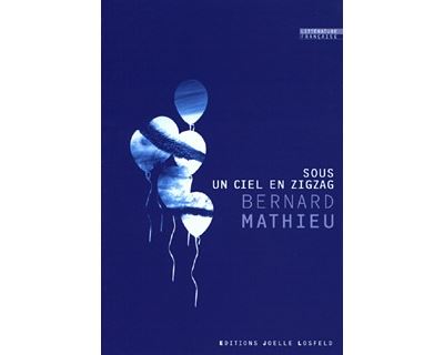 Sous un ciel en zigzag - Bernard Mathieu - broché