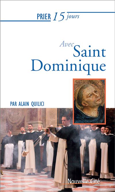 Prier 15 jours avec saint Dominique