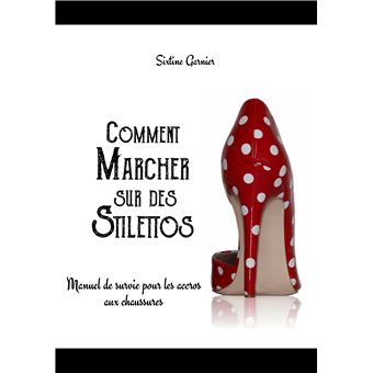 Comment marcher sur des stilettos