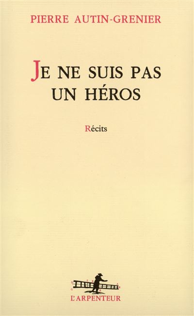 Je Ne Suis Pas Un Héros Broché Pierre Autin Grenier Livre Tous Les