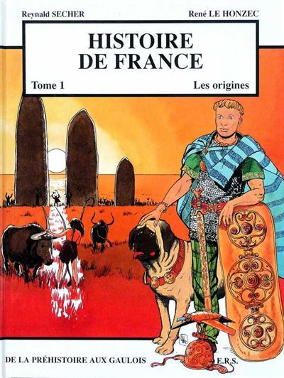 Histoire de France Tome 1 - Les origines - De la Prehistoire