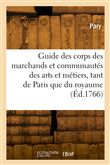 Guide des corps des marchands et des communautés des arts et métiers, tant de Paris, que du royaume