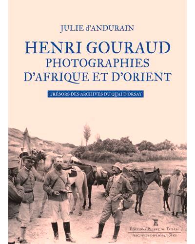 Henri Gouraud - Photographies D'Afrique Et D'Orien