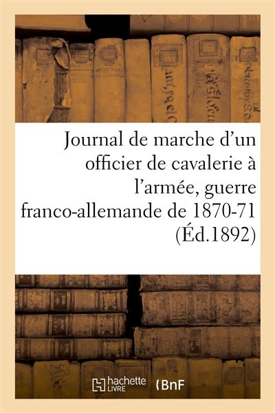 Journal de marche d'un officier de cavalerie a l'armee du rh