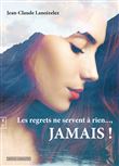 Les regrets ne servent à rien jamais