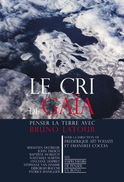 Le cri de Gaïa - Penser la Terre avec Bruno Latour - Frédérique Aït-Touati - broché