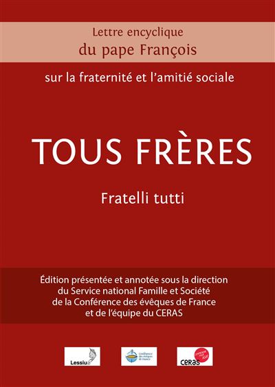 Lettre encyclique du pape François sur la fraternité et l´amitié sociale tous Frères Fratelli tutti commentée