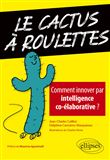 Le cactus à roulettes - Comment innover par intelligence co-élaborative ?