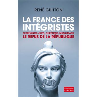 DOCS, TEMOIGNAGES, ESSAIS (TB) - DOCS, TEMOIGNAGES, ESSAIS (TB), Extrémistes juifs, chrétiens, musulmans : Le refus de la République - 1