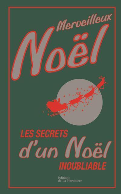 Merveilleux Noël. Les Secrets d'un Noël inoubliable Les secrets d'un Noël inoubliable - relié