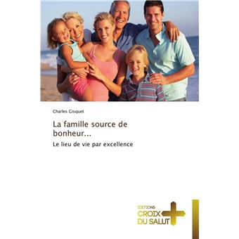 La famille source de bonheur...