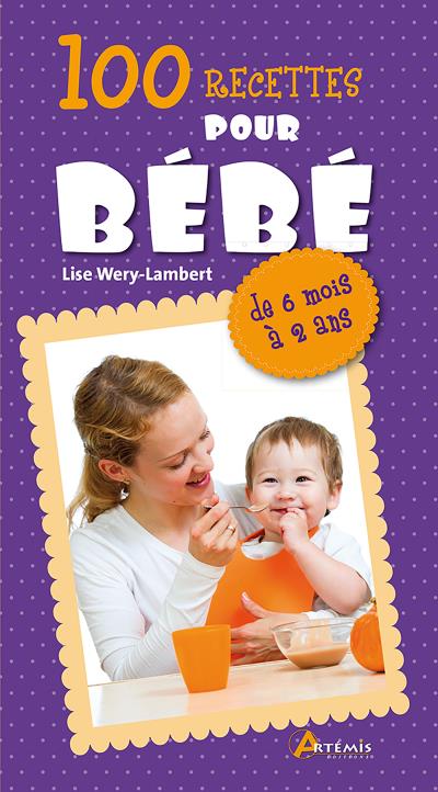 100 Recettes Pour Bebes De 6 Mois A 2 Ans Broche L Wery Lambert Achat Livre Fnac