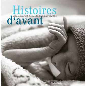 Histoires D Avant L Apprivoisement Du Monde De La Prematurite Broche Collectif Achat Livre Fnac