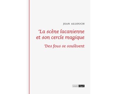 La scene lacanienne et son cercle magique des fous se soulev