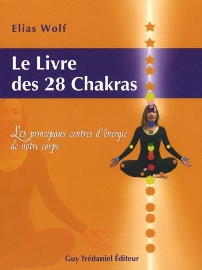 Le livre des 28 chakras - ELIAS WOLF - broché