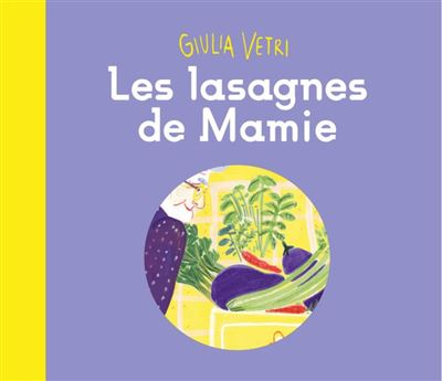 Les lasagnes de Mamie - Giulia Vetri - cartonné